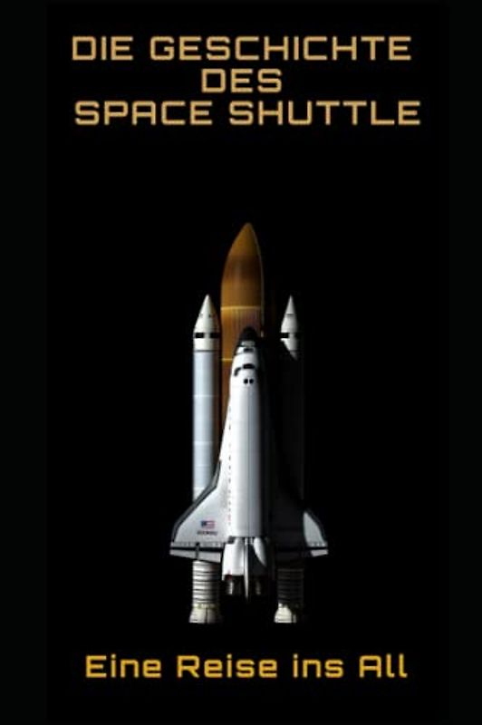 Die Geschichte des Space Shuttles: Eine Reise ins All