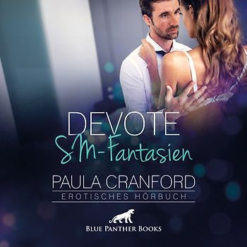 Devote SM-Fantasien | Erotik Audio Story | Erotisches Hörbuch Audio-CD