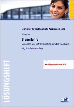 Steuerlehre - Lösungsheft. Steuerliche Aus- und Weiterbildung für Schule und Praxis