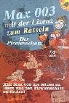 Max 003 mit der Lizenz zum Rätseln. Der Piratenschatz