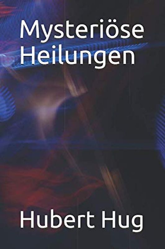 Mysteriöse Heilungen