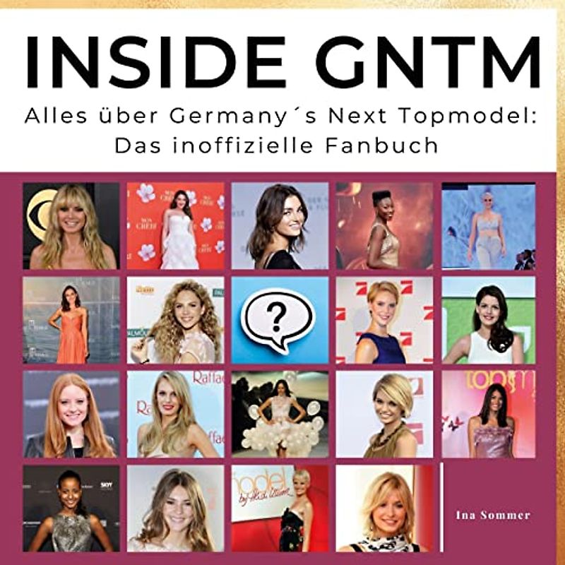 Inside GNTM: Alles über Germany´s Next Topmodel: Das inoffizielle Fanbuch