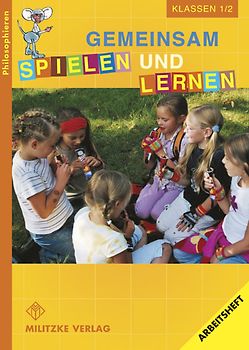 Philosophieren - Grundschule / Gemeinsam spielen und lernen - Landesausgabe Mecklenburg-Vorpommern. Klasse 1/2. Arbeitsheft
