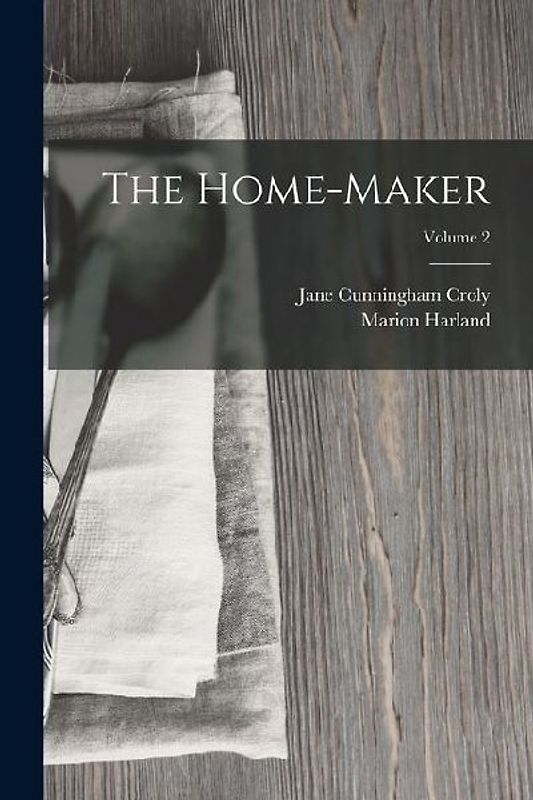 The Home-Maker; Volume 2