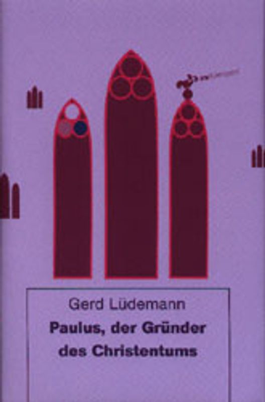 Paulus, der Gründer des Christentums