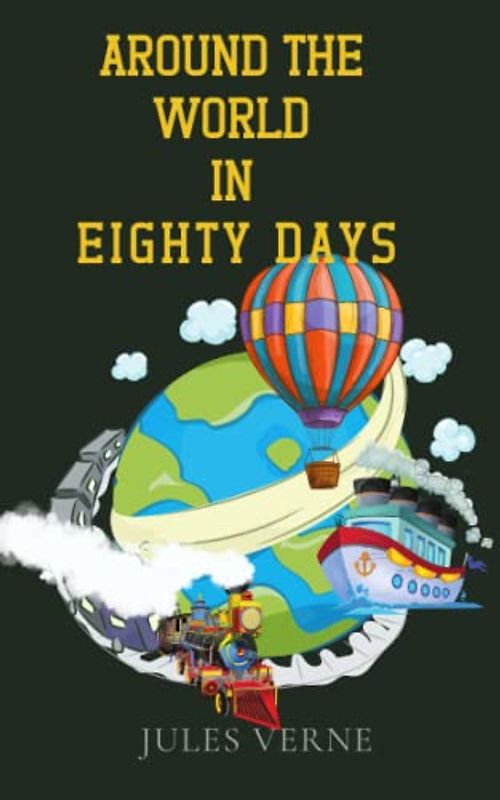 Around the World in Eighty Days: An Historical Fiction Adventure (Annotated)