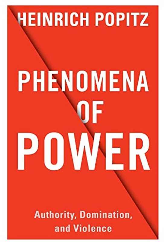 Phenomena of Power: Authority, Domination, and Violence (European Perspectives)