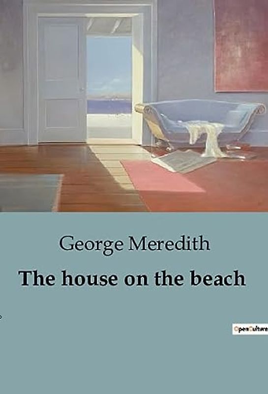 The house on the beach: A Coastal Tale of Romance, Rivalry, and Victorian Social Dynamics.