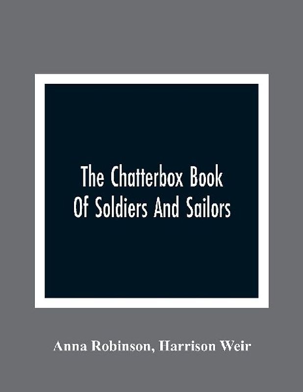 The Chatterbox Book Of Soldiers And Sailors