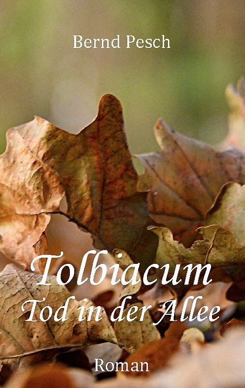 Tolbiacum - Tod in der Allee