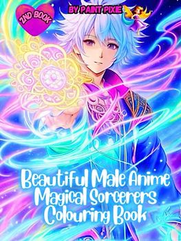 Beautiful Male Anime Magical Sorcerers Colouring Book: 2nd Book