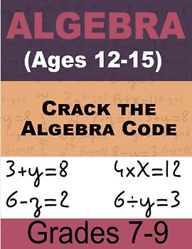 Crack the Algebra Code Math For Kids: Comprehensive Workbook for Ages 12-15