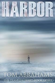 Harbor: A Post Apocalyptic/Dystopian Adventure (The Traveler, Band 8)