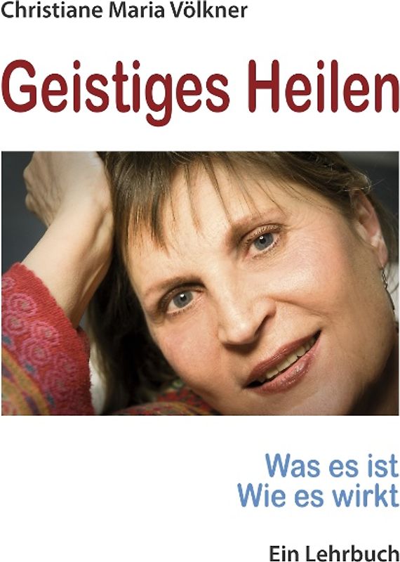 Geistiges Heilen Was es ist Wie es wirkt