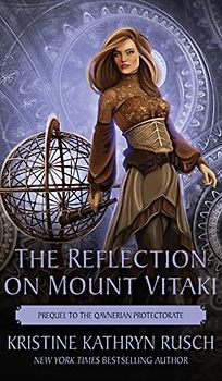 The Reflection on Mount Vitaki: Prequel to the Qavnerian Protectorate (Fey, Band 8)