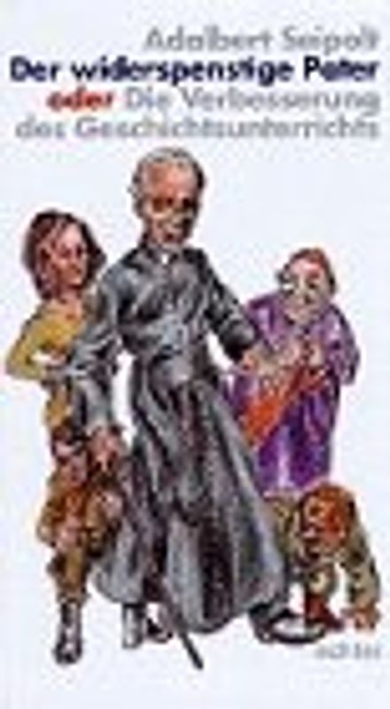 Der widerspenstige Pater. Oder die Verbesserung des Geschichtsunterrichts