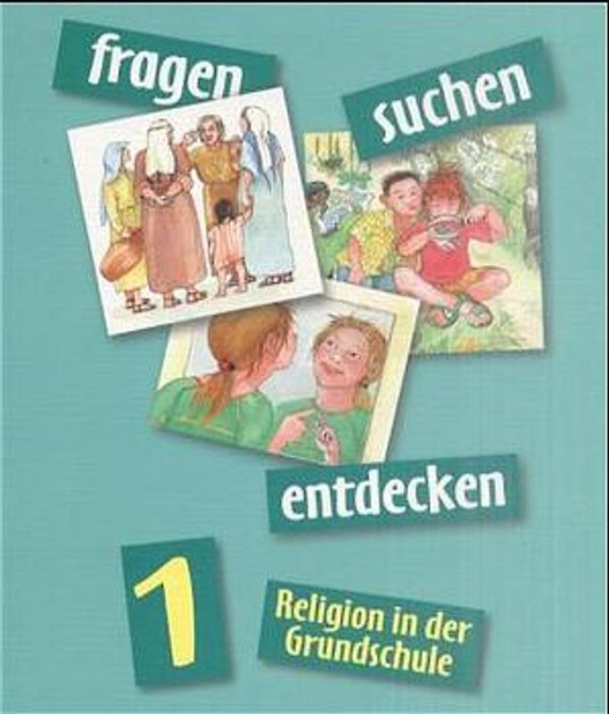 fragen - suchen - entdecken. Religion in der Grundschule / Religion für die Grundschule. Ausgabe für Bayern und Nordrhein-Westfalen