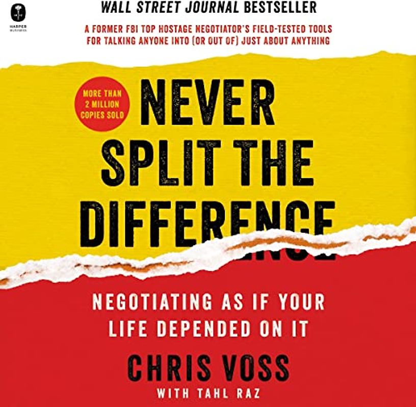 Never Split the Difference: Negotiating as If Your Life Depended on It