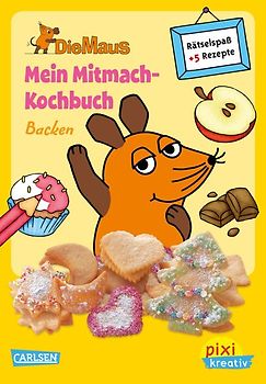 Pixi kreativ 63: Die Maus: Mein Mitmach-Kochbuch: Backen