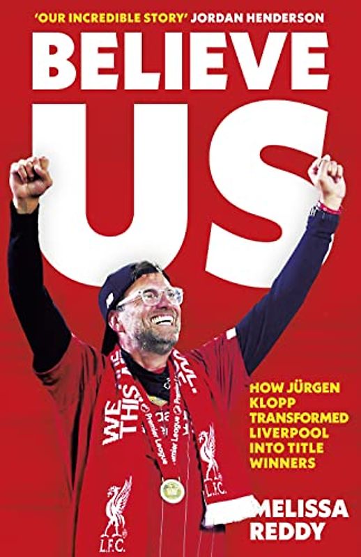 Believe Us: How Jürgen Klopp transformed Liverpool into title winners