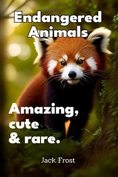 Encyclopedia of Animals: 50 Species of Endangered Animals | Interesting Animal Facts for Kids: Saving Our Endangered Species: Animal Encyclopedia for Curious Kids | Fun Animal Facts for Children