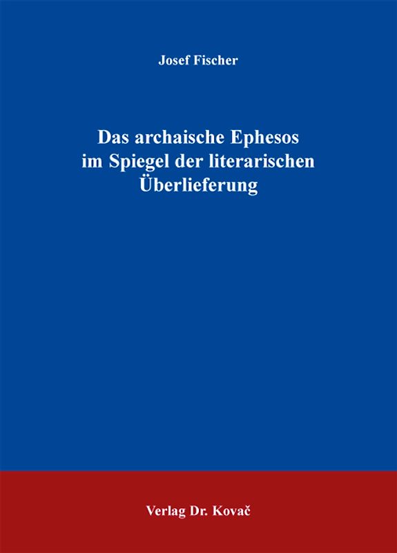 Das archaische Ephesos im Spiegel der literarischen Überlieferung