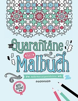 Quarantäne Malbuch Teil 2 | Mandala-Muster und geometrische Formen | Anti-Stress!: Din A4+ (8,5×11 inch) | Detaillierte Motive zum Ausmalen als ... Erwachsene und Teenager zur Stressbewältigung