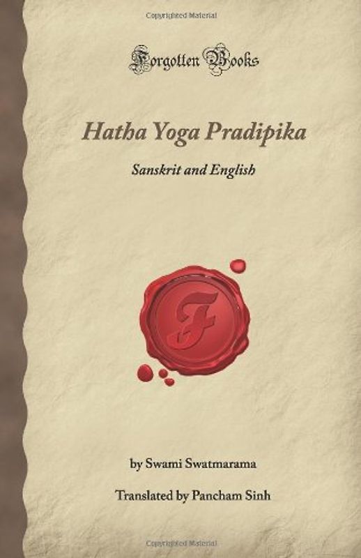 Hatha Yoga Pradipika: Sanskrit and English (Forgotten Books) - Swatmarama, Swami