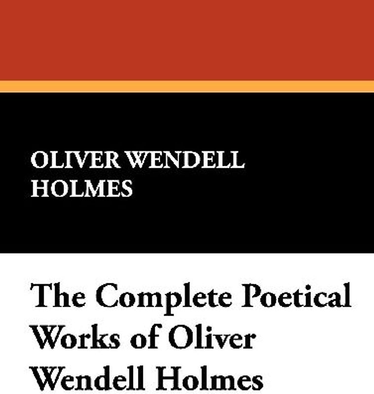 The Complete Poetical Works of Oliver Wendell Holmes