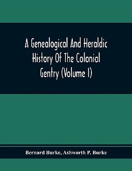 A Genealogical And Heraldic History Of The Colonial Gentry (Volume I)