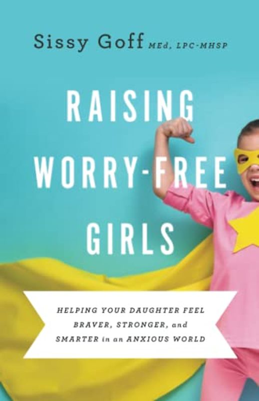 Raising Worry-Free Girls