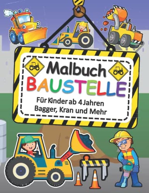 BAUSTELLE Malbuch Für Kinder ab 4 Jahren Bagger, Kran und Mehr: Malbuch Kinder ab 3 jahre : Das große Ausmalbuch der Baustellen Fahrzeuge - Entdecke ... das Feuerwehr Löschauto - Kinderbuch, Kritzel