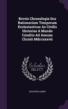 Brevis Chronologia Seu Rationarium Temporum Ecclesiasticae Ac Civilis Historiae A Mundo Condito Ad Annum Christi Mdccxxxvii