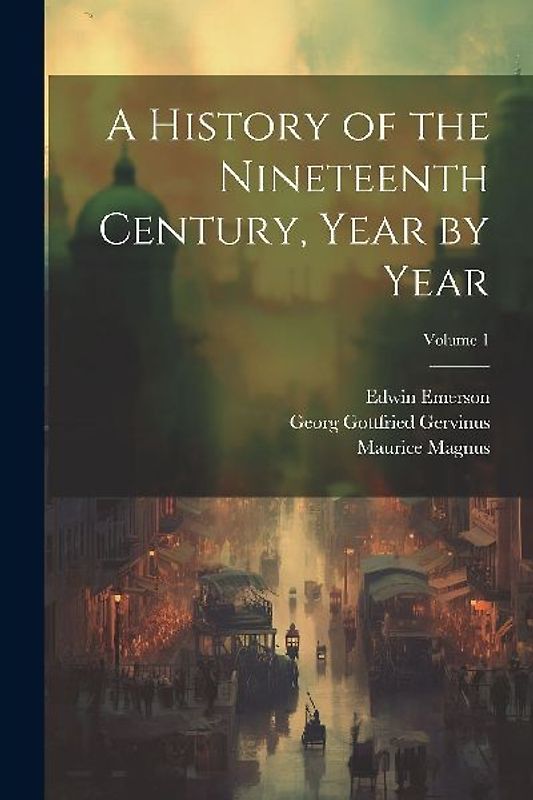 A History of the Nineteenth Century, Year by Year; Volume 1