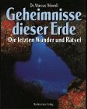 Geheimnisse dieser Erde. Die letzten Wunder und Rätsel