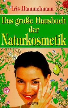 Das grosse Hausbuch der Naturkosmetik