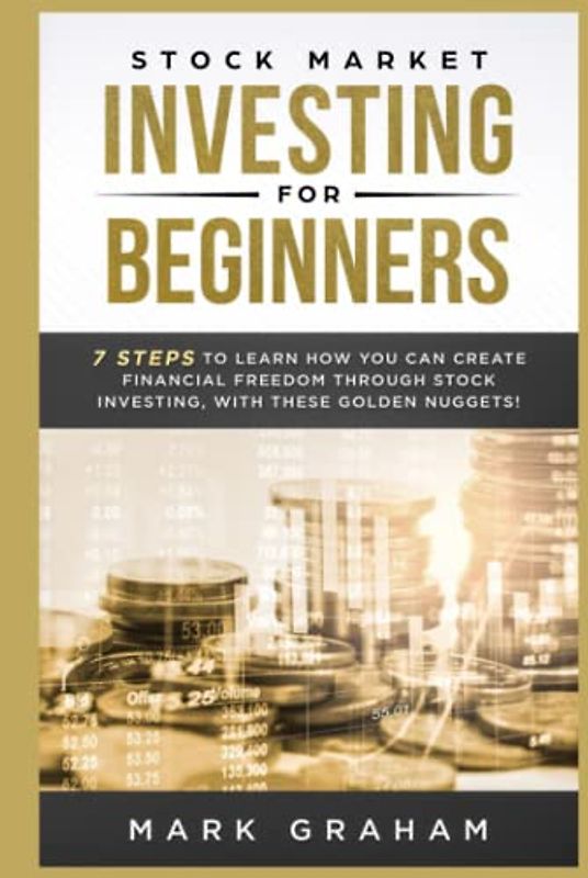 Stock Market Investing for Beginners: 7 Steps to Learn How You Can Create Financial Freedom Through Stock Investing. With Proven Strategies. Investing for Beginners & Day Trading.