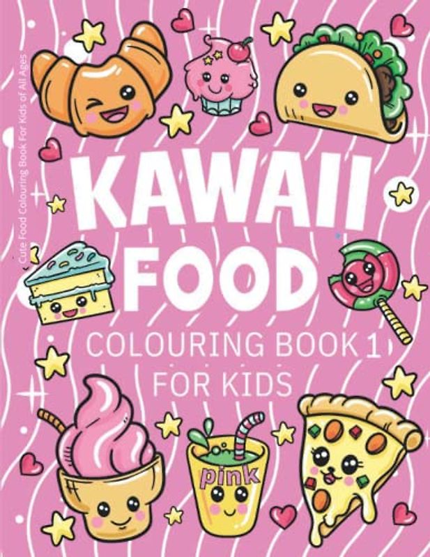 Kawaii Food Colouring Book 1 For Kids - Pink: Cute Food Colouring Book For Kids of All Ages