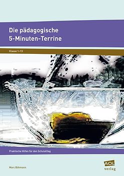Die pädagogische 5-Minuten-Terrine. Praktische Hilfen für den Schulalltag (Alle Klassenstufen)