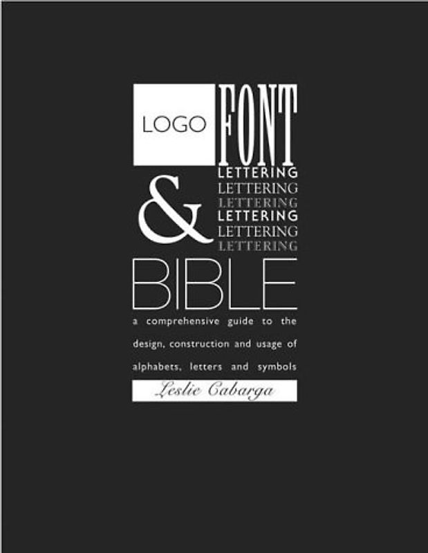 Logo, Font and Lettering Bible - Leslie Cabarga [Taschenbuch]