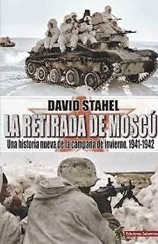 La retirada de Moscú : una historia nueva de la campaña de invierno, 1941-1942