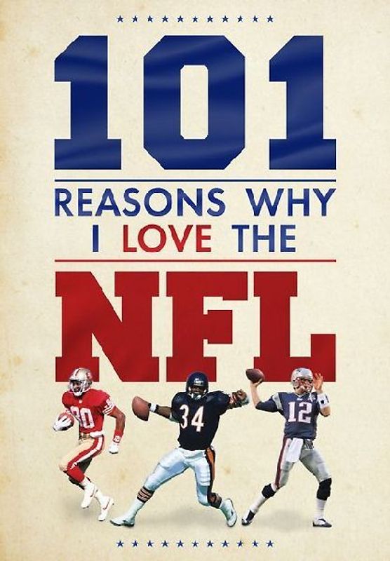 101 Reasons Why I Love the NFL