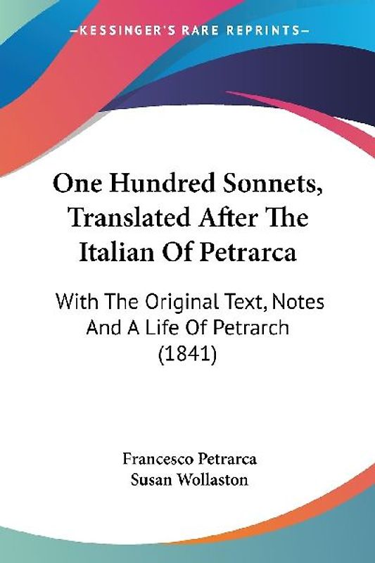 One Hundred Sonnets, Translated After The Italian Of Petrarca