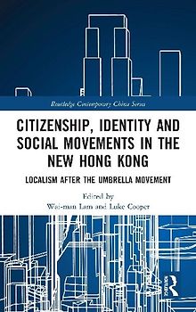Citizenship, Identity and Social Movements in the New Hong Kong