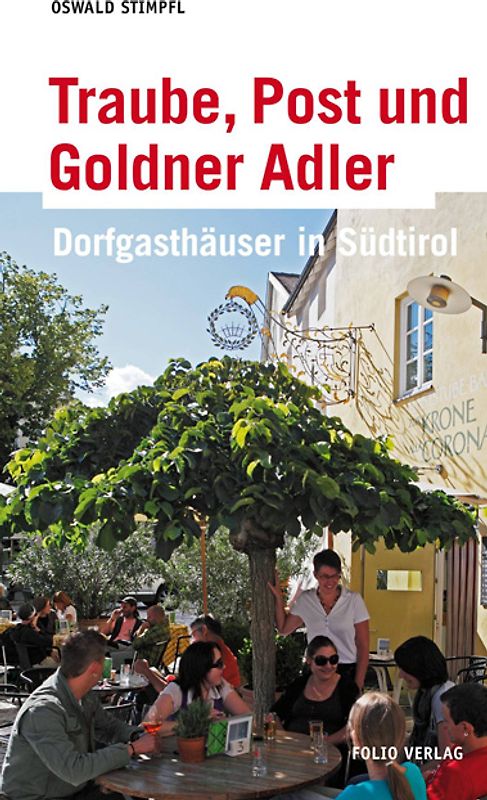Traube, Post und Goldner Adler. Dorfgasthäuser in Südtirol