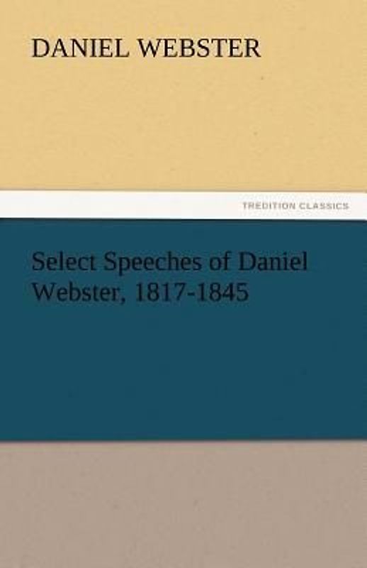 Select Speeches of Daniel Webster, 1817-1845