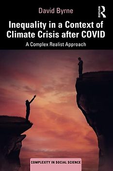 Inequality in a Context of Climate Crisis after COVID: A Complex Realist Approach (Complexity in Social Science)