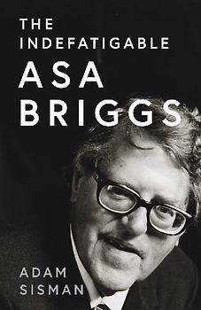 The Indefatigable Asa Briggs