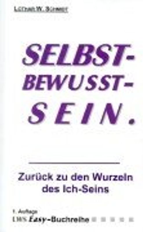 Selbstbewusstsein. Zurück zu den Wurzeln des Ich-Seins