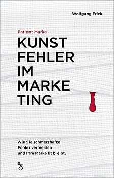 Patient Marke. Kunstfehler im Marketing